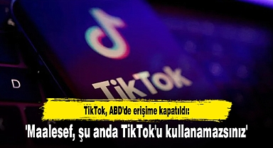 TikTok, ABD'de erişime kapatıldı: 'Maalesef, şu anda TikTok'u kullanamazsınız'