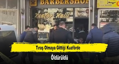 Tıraş Olmaya Gittiği Kuaförde Öldürüldü