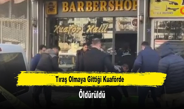 Tıraş Olmaya Gittiği Kuaförde Öldürüldü