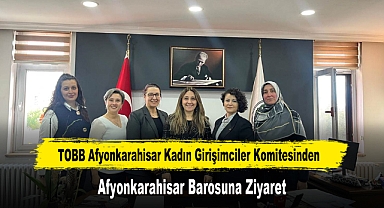 TOBB Afyonkarahisar Kadın Girişimciler Komitesinden, Afyonkarahisar Barosuna Ziyaret