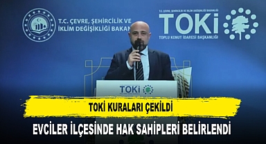 TOKİ Kuraları Çekildi Evciler İlçesinde Hak Sahipleri Belirlendi