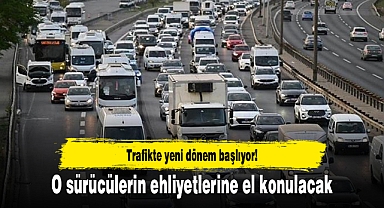 Trafikte yeni dönem başlıyor! O sürücülerin ehliyetlerine el konulacak
