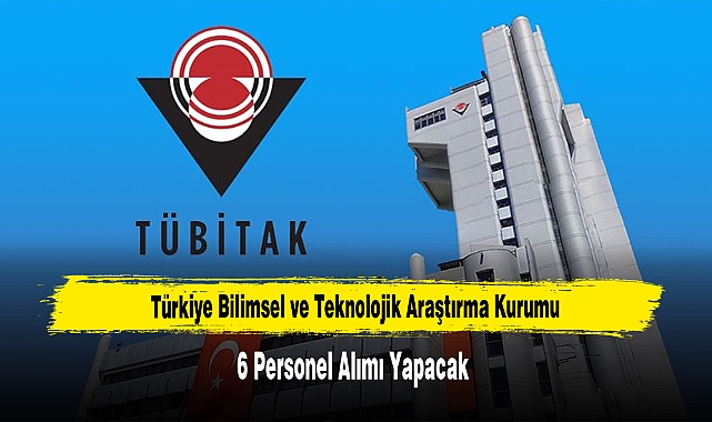 TÜBİTAK 6 Personel Alımı Yapacak