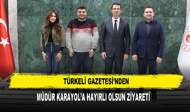 Türkeli Gazetesi’nden, Müdür Karayol’a Hayırlı Olsun Ziyareti