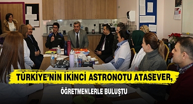 Türkiye'nin İkinci Astronotu Atasever Öğretmenlerle Buluştu
