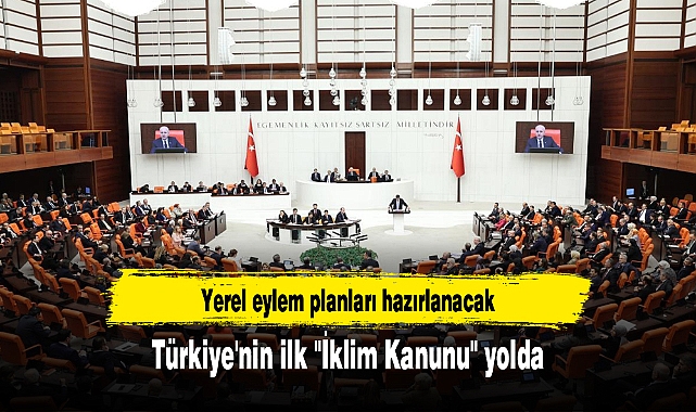 Türkiye'nin ilk "İklim Kanunu" yolda