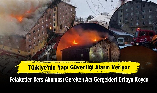 Türkiye'nin Yapı Güvenliği Alarm Veriyor: Felaketler Ders Alınması Gereken Acı Gerçekleri Ortaya Koydu