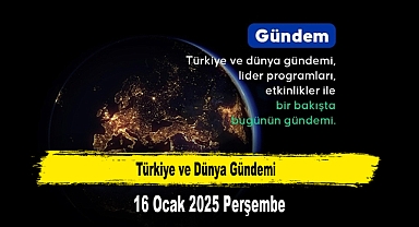 Türkiye ve Dünya Gündemi | 16 Ocak 2025