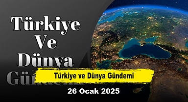 Türkiye ve Dünya Gündemi | 26 Ocak 2025