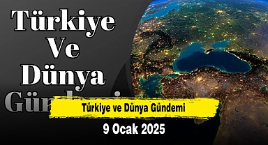 Türkiye ve Dünya Gündemi | 9 Ocak 2025