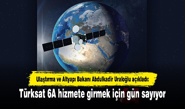 Türksat 6A hizmete girmek için gün sayıyor
