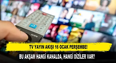 TV YAYIN AKIŞI 16 OCAK PERŞEMBE!