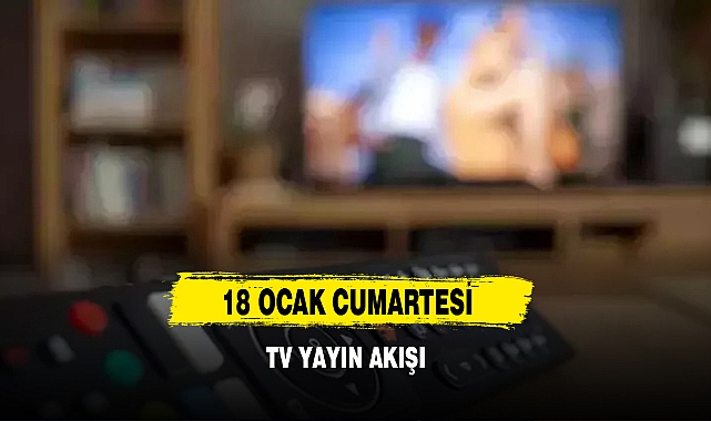 TV Yayın Akışı 18 Ocak 2025