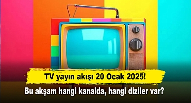 TV yayın akışı 20 Ocak 2025! Bu akşam hangi kanalda, hangi diziler var?