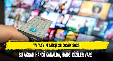 TV YAYIN AKIŞI 28 OCAK 2025!