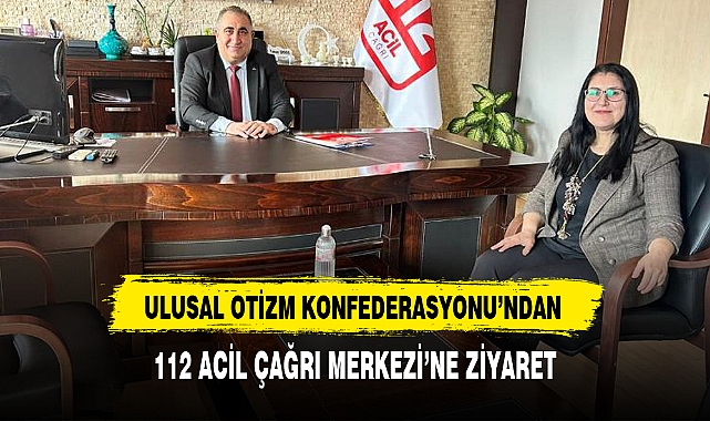 ULUSAL OTİZM KONFEDERASYONU’NDAN 112 ACİL ÇAĞRI MERKEZİ’NE ZİYARET