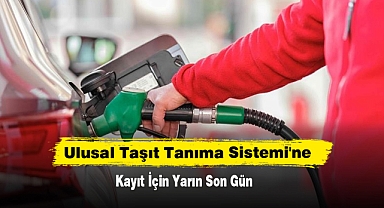Ulusal Taşıt Tanıma Sistemi'ne Kayıt İçin Yarın Son Gün