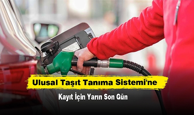 Ulusal Taşıt Tanıma Sistemi'ne Kayıt İçin Yarın Son Gün