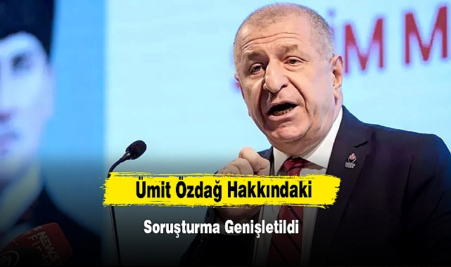 Ümit Özdağ Hakkındaki Soruşturma Genişletildi