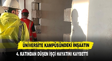 Üniversite Kampüsündeki İnşaatın 4. Katından Düşen İşçi Hayatını Kaybetti
