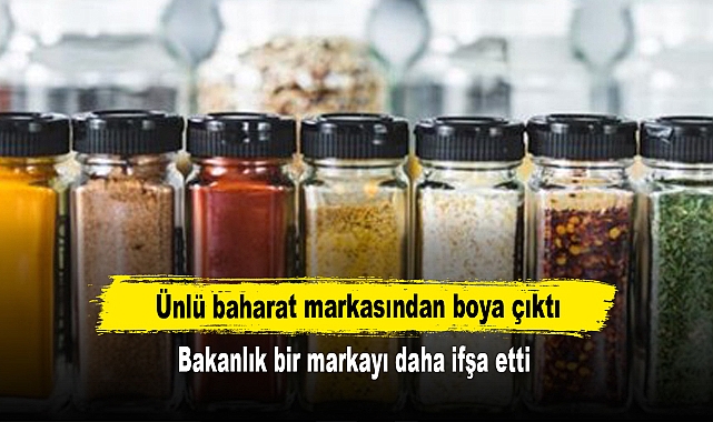 Ünlü baharat markasından boya çıktı: Bakanlık bir markayı daha ifşa etti