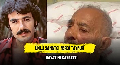 Ünlü Sanatçı Ferdi Tayfur Hayatını Kaybetti