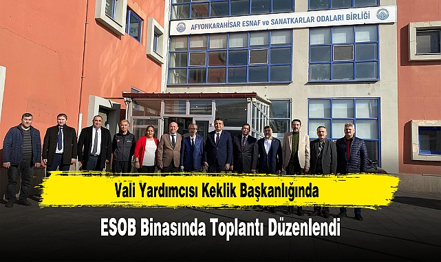 Vali Yardımcısı Keklik Başkanlığında, ESOB Binasında Toplantı Düzenlendi