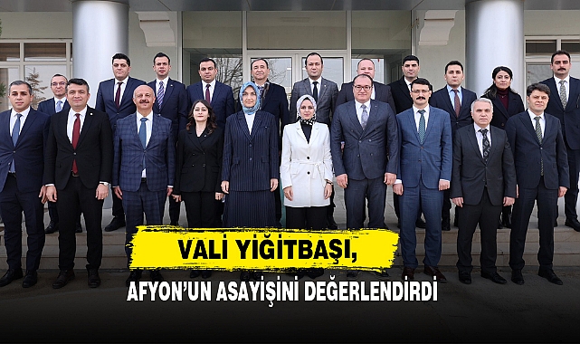 Vali Yiğitbaşı, Afyon’un Asayişini Değerlendirdi