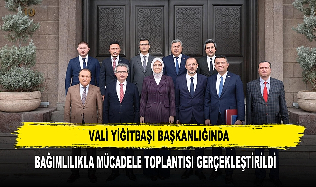 Vali Yiğitbaşı Başkanlığında Bağımlılıkla Mücadele Toplantısı Gerçekleştirildi