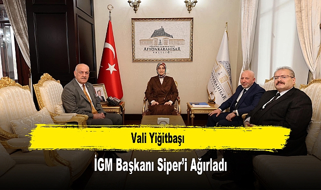 Vali Yiğitbaşı, İGM Başkanı Siper’i Ağırladı