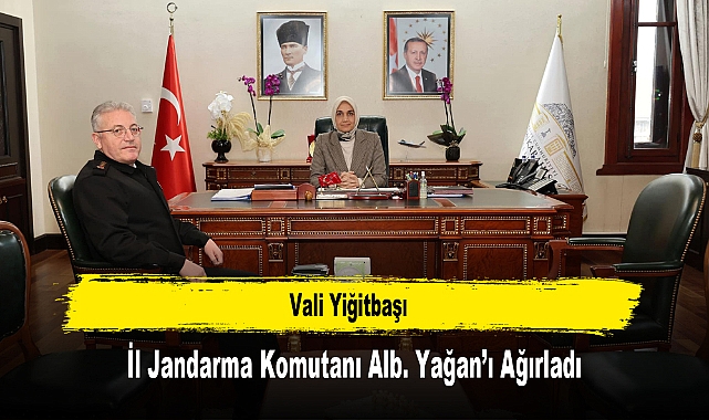 Vali Yiğitbaşı, İl Jandarma Komutanı Alb. Yağan’ı Ağırladı