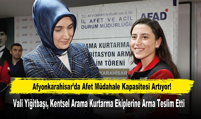 Vali Yiğitbaşı, Kentsel Arama Kurtarma Ekiplerine Arma Teslim Etti