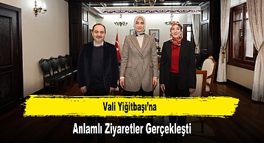 Vali Yiğitbaşı’na, Anlamlı Ziyaretler Gerçekleşti