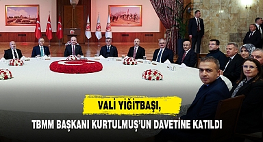 Vali Yiğitbaşı, TBMM Başkanı Kurtulmuş’un Davetine Katıldı