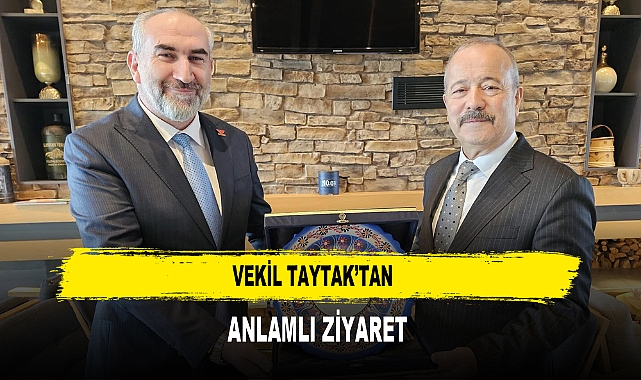 Vekil Taytak’tan  Anlamlı Ziyaret