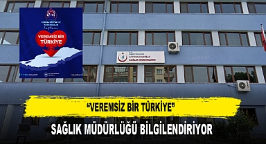 “Veremsiz Bir Türkiye” Sağlık Müdürlüğü Bilgilendiriyor