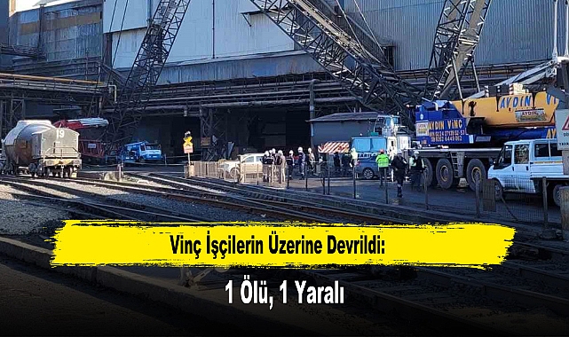 Vinç İşçilerin Üzerine Devrildi: 1 Ölü, 1 Yaralı