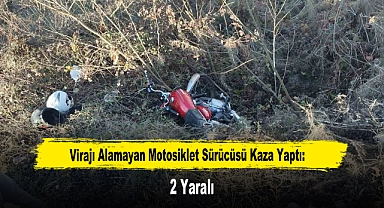 Virajı Alamayan Motosiklet Sürücüsü Kaza Yaptı: 2 Yaralı