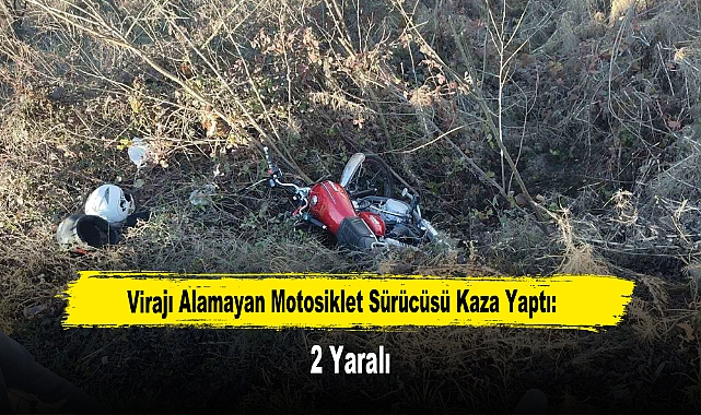 Virajı Alamayan Motosiklet Sürücüsü Kaza Yaptı: 2 Yaralı