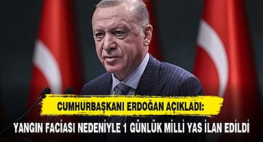 YANGIN FACİASI NEDENİYLE 1 GÜNLÜK MİLLİ YAS İLAN EDİLDİ