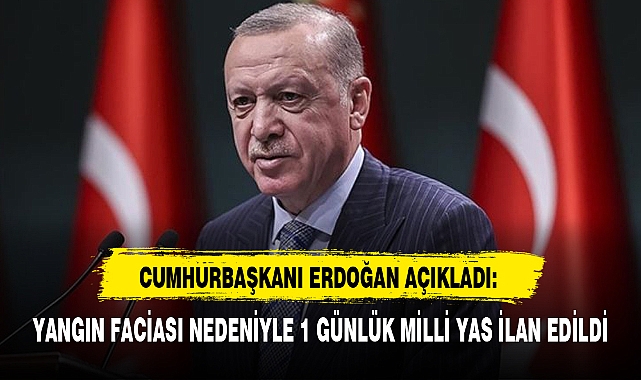 YANGIN FACİASI NEDENİYLE 1 GÜNLÜK MİLLİ YAS İLAN EDİLDİ