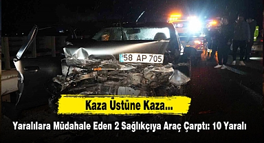 Yaralılara Müdahale Eden 2 Sağlıkçıya Araç Çarptı: 10 Yaralı
