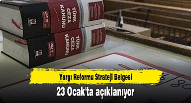 Yargı Reformu Strateji Belgesi 23 Ocak'ta açıklanıyor