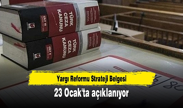 Yargı Reformu Strateji Belgesi 23 Ocak'ta açıklanıyor