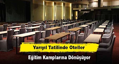 Yarıyıl Tatilinde Oteller Eğitim Kamplarına Dönüşüyor