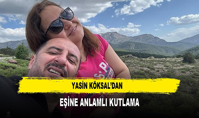 Yasin Köksal'dan  Eşine Anlamlı Kutlama