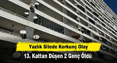 Yazlık Sitede Korkunç Olay: 13. Kattan Düşen 2 Genç Öldü