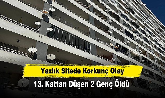 Yazlık Sitede Korkunç Olay: 13. Kattan Düşen 2 Genç Öldü