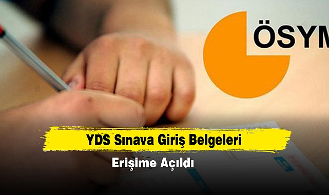 YDS Sınava Giriş Belgeleri Erişime Açıldı