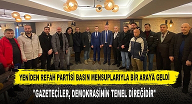 Yeniden Refah Partisi Basın Mensuplarıyla Bir Araya Geldi